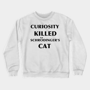 Curiosity Killed Schrodinger's Cat Black Crewneck Sweatshirt